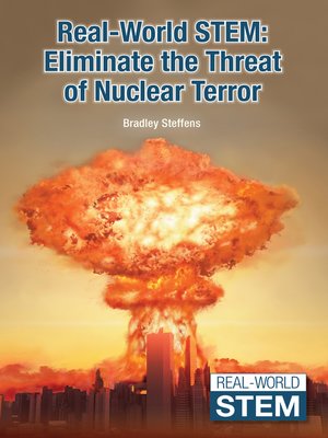 cover image of Real-World STEM: Eliminate the Threat of Nuclear Terror